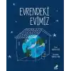 Evrendeki Evimiz