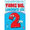 Farkı Bul Labirenti Çöz 2 Yaş - Çocukların Zihnini Geliştiren Kitap