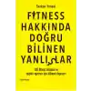 Fitness Hakkında Doğru Bilinen Yanlışlar