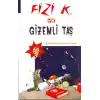 Fizi K ve Gizemli Taş