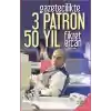 Gazetecilikte 3 Patron 50 Yıl