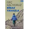 Geç Kalıyoruz Biraz Yavaşla