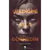 Geldiğimi Asla Görmedin