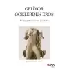 Geliyor Göklerden Gelen Eros:  Antikçağ Anadolu Şiirleri Antolojisi