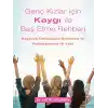 Genç Kızlar için Kaygı ile Baş Etme Rehberi