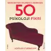 Gerçekten Bilmeniz Gereken 50 Psikoloji Fikri