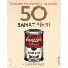 Gerçekten Bilmeniz Gereken 50 Sanat Fikri