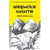 Girişimcilik Hayattır - Kendi Geleceğini Kendi Çabalarıyla Şekillendirenler İçin
