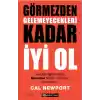 Görmezden Gelemeyecekleri Kadar İyi Ol
