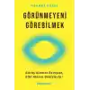Görünmeyeni Görebilmek