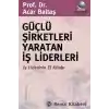Güçlü Şirketleri Yaratan İş Liderleri İş Liderlerinin El Kitabı