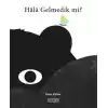 Hala Gelmedik mi?