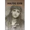 Halide Edib - Biyografisine Sığmayan Kadın