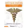 Hastalık Hastası - Beden Sağlığından Şüphe Duyanların El Kitabı