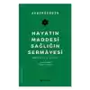 Hayatın Maddesi Sağlığın Sermayesi