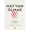 Hayvan Olmak - Bir İnsanın Hayvana Dönüşmesinin İzini Sürmek