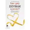 Her Şey Doymak İçin Mi