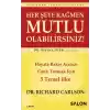 Her şeye Rağmen Mutlu Olabilirsiniz! - Hayata Bakış Açınızı Canlı Tutmak İçin 5 Temel İlke