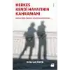Herkes Kendi Hayatının Kahramanı