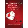Hipertansiyon Korkulacak Bir Hastalık Değildir