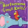 Hortumuma Çörek Kaçtı!