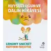 Huysuzluğun ve Dalın Hikayesi