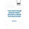 I Have Decıded To Become An Englısh Teacher!”: Motıvatıon To Learn And Teach Englısh In Turkey