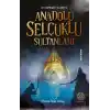İhtişamdan Felakete Anadolu Selçuklu Sultanları