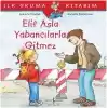 İlk Okuma Kitabım - Elif Asla Yabancılarla Gitmez