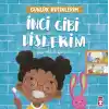 İnci Gibi Dişlerim - Günlük Rutinlerim