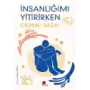 İnsanlığımı Yitirirken