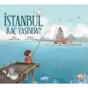 İstanbul Kaç Yaşında?