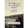 İstanbullu Üç Osmanlı Ailesi