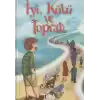 İyi, Kötü ve Toprak