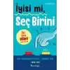 İyisi mi, Seç Birini
