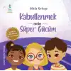 Kabullenmek  Benim Süper Gücüm
