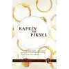 Kafein ve Piksel