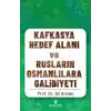 Kafkasya Hedef Alanı ve Rusların Osmanlılara Galibiyeti