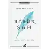 Kalem, Kelam ve Kılıç - Babür Şah