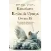 Kanatların Kırılsa da Uçmaya Devam Et
