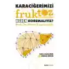 Karaciğerimizi Fruktoz Şurubundan Neden Korumalıyız?