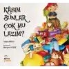 Kâsım Bunlar Çok mu Lazım ?