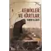 Kemikler ve Kartlar