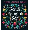 Kendi Rengini Seç - Stresi Azaltma Sanatı