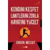 Kendini Keşfet Limitlerini Zorla Hayatını Yücelt