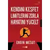 Kendini Keşfet Limitlerini Zorla Hayatını Yücelt