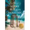 Keşke Burada Olsaydın