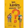 Kim Kardeş İstemez Ki ?