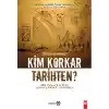 Kim Korkar Tarihten?