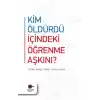 Kim Öldürdü İçindeki Öğrenme Aşkını ?